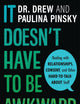It Doesn't Have to Be Awkward: Dealing with Relationships, Consent, and Other Hard-to-Talk-About Stuff – An Honest and Comprehensive Young Adult Guide by Dr. Drew