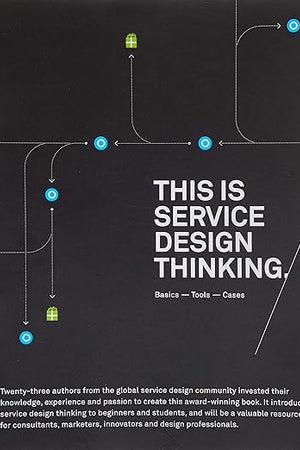 This is Service Design Thinking: Basics, Tools, Cases