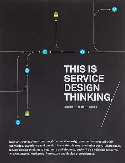 This is Service Design Thinking: Basics, Tools, Cases
