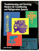 Troubleshooting and Servicing Modern Air Conditioning and Refrigeration Systems