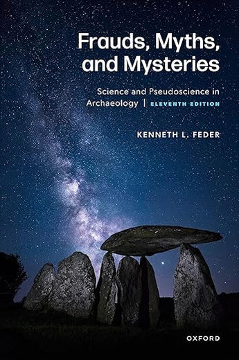 Frauds, Myths, and Mysteries: Science and Pseudoscience in Archaeology