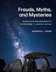 Frauds, Myths, and Mysteries: Science and Pseudoscience in Archaeology