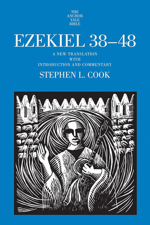 Ezekiel 38-48: A New Translation with Introduction and Commentary (The Anchor Yale Bible Commentaries)
