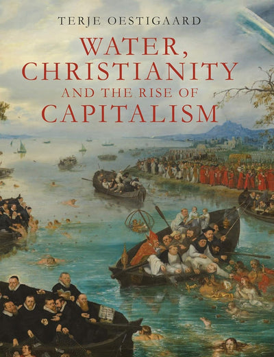 Water, Christianity and the Rise of Capitalism