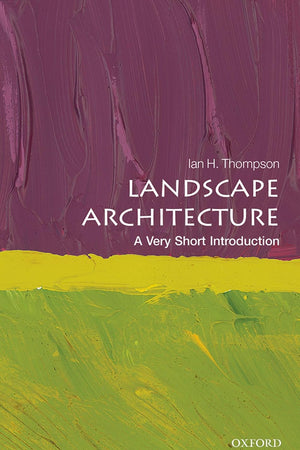 Landscape Architecture: A Very Short Introduction