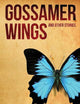 Gossamer Wings and Other Stories