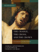 The Cradle, the Cross, and the Crown: An Introduction to the New Testament
