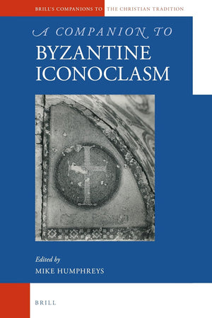 A Companion to Byzantine Iconoclasm (Brill's Companions to the Christian Tradition, 99) (Arabic Edition)
