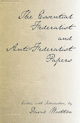 The Essential Federalist and Anti-Federalist Papers (Hackett Classics)