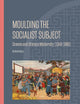 Moulding the Socialist Subject: Cinema and Chinese Modernity (1949-1966) (Ideas, History, and Modern China, 22)