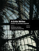 A Critic Writes: Selected Essays by Reyner Banham (Centennial Books)