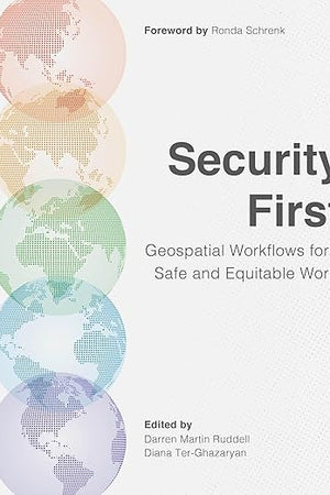 Security First: Geospatial Workflows for a Safe and Equitable World