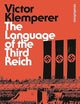 Language of the Third Reich: LTI: Lingua Tertii Imperii (Bloomsbury Revelations)