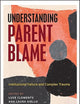 Understanding Parent Blame: Institutional Failure and Complex Trauma
