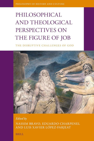Philosophical and Theological Perspectives on the Figure of Job: The Disruptive Challenges of God (Philosophy of History and Culture, 41)