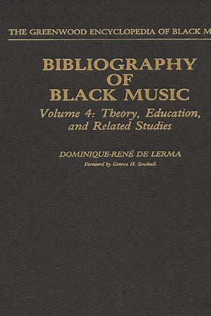 Bibliography of Black Music, Volume 4: Theory, Education, and Related Studies (The Greenwood Encyclopedia of Black Music)