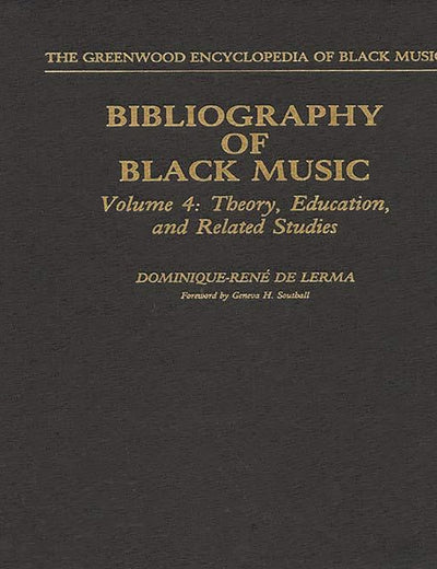 Bibliography of Black Music, Volume 4: Theory, Education, and Related Studies (The Greenwood Encyclopedia of Black Music)