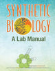 SYNTHETIC BIOLOGY: A LAB MANUAL