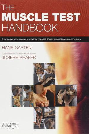 The Muscle Test Handbook: Functional Assessment, Myofascial Trigger Points and Meridian Relationships