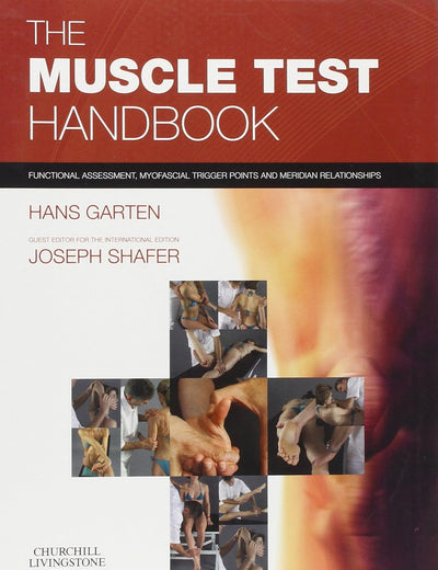 The Muscle Test Handbook: Functional Assessment, Myofascial Trigger Points and Meridian Relationships
