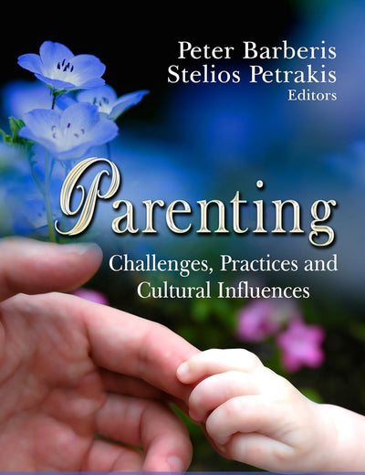 Parenting: Challenges, Practices and Cultural Influences (Family Issues in the 21st Century)
