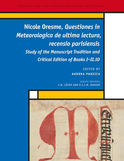 Nicole Oresme, Questiones in Meteorologica de ultima lectura, recensio parisiensis: Study of the Manuscript Tradition and Critical Edition of Books ... and Early Modern Philosophy and Science, 32)