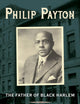 Philip Payton: The Father of Black Harlem