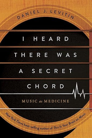I Heard There Was a Secret Chord: Music as Medicine