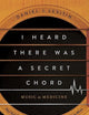 I Heard There Was a Secret Chord: Music as Medicine