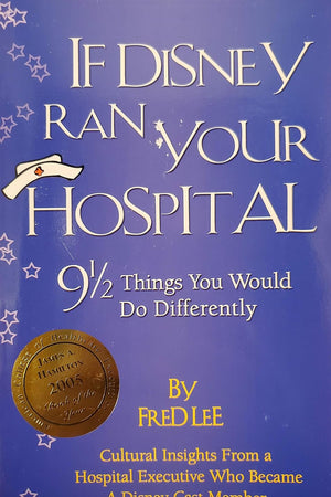If Disney Ran Your Hospital: 9 1/2 Things You Would Do Differently