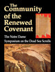 Community of the Renewed Covenant, The: The Notre Dame Symposium on the Dead Sea Scrolls (Christianity and Judaism in Antiquity, 10)