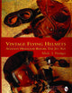 Vintage Flying Helmets: Aviation Headgear Before The Jet Age (Schiffer Military/Aviation History)