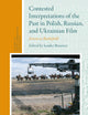 Contested Interpretations of the Past in Polish, Russian, and Ukrainian Film: Screen as Battlefield (Studies in Slavic Literature and Poetics, 60)