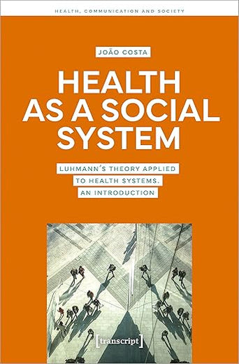 Health as a Social System: Luhmann's Theory Applied to Health Systems. An Introduction (Health, Communication and Society)