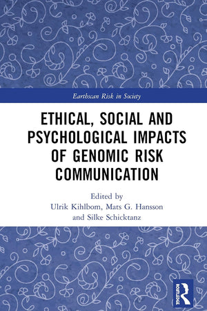 Ethical, Social and Psychological Impacts of Genomic Risk Communication (Earthscan Risk in Society)