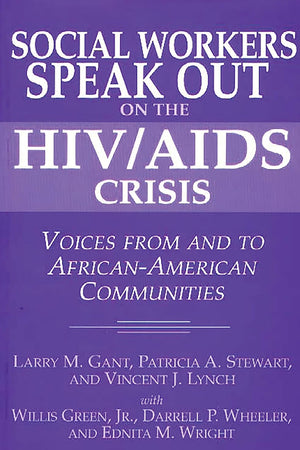 Social Workers Speak out on the HIV/AIDS Crisis: Voices from and to African-American Communities