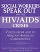 Social Workers Speak out on the HIV/AIDS Crisis: Voices from and to African-American Communities