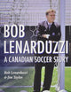 Bob Lenarduzzi: A Canadian Soccer Story