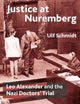 Justice at Nuremberg: Leo Alexander and the Nazi Doctors' Trial (St Antony's Series)