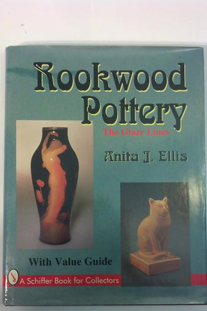 Rookwood Pottery: The Glaze Lines (A Schiffer Book for Collectors)