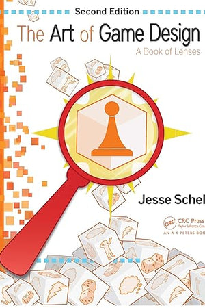 The Art of Game Design: A Book of Lenses, Second Edition