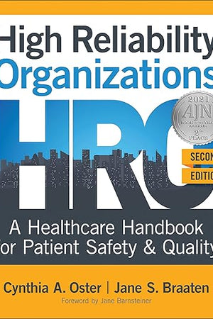 High Reliability Organizations: A Healthcare Handbook for Patient Safety & Quality, Second Edition