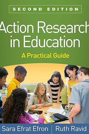 Action Research in Education: A Practical Guide