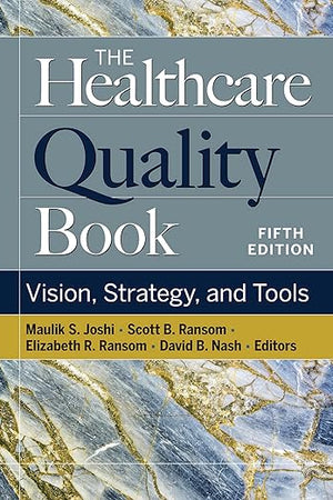 The Healthcare Quality Book: Vision, Strategy, and Tools, Fifth Edition