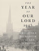 The Year of Our Lord 1943: Christian Humanism in an Age of Crisis