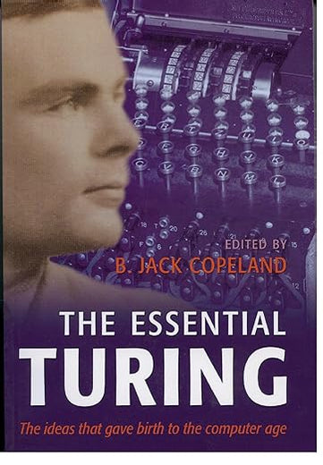 COPELAND:ESSENTIAL TURING PAPER: Seminal Writings in Computing, Logic, Philosophy, Artificial Intelligence, and Artificial Life plus The Secrets of Enigma
