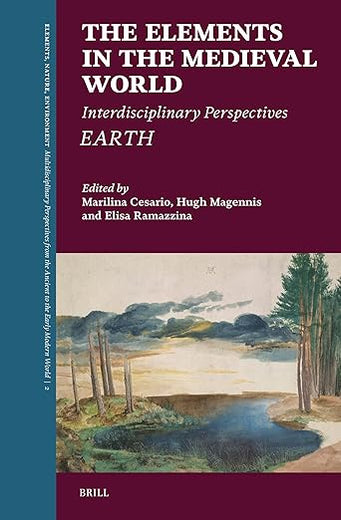 The Elements in the Medieval World: Interdisciplinary Perspectives: Earth (Elements, Nature, Environment, 2)