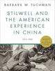 Stilwell and the American Experience in China: 1911-1945