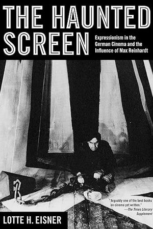 Haunted Screen: Expressionism in the German Cinema and the Influence of Max Reinhardt