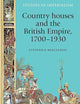 Country houses and the British Empire, 1700–1930 (Studies in Imperialism, 116)